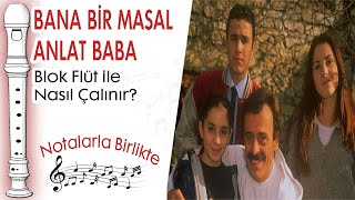 Bana Bir Masal Anlat Baba Blok Flüt ile Nasıl ÇalınırKolay Versiyon [upl. by Oludoet]