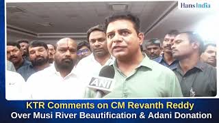 KTR Comments on CM Revanth Reddy Over Musi River Beautification amp Adani Donation  The Hans India [upl. by Dinerman718]