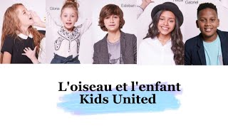 Kids United  Loiseau et lenfant paroles [upl. by Nonnad]