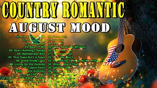 HAPPY AUGUST🔥AUGUST MOOD  Chill Country Songs Playlist Put You in a Good Mood [upl. by Eesak680]