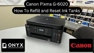 Canon Pixma G6020  How To Refill and Reset Ink Tanks  Onyx [upl. by Aicissej]