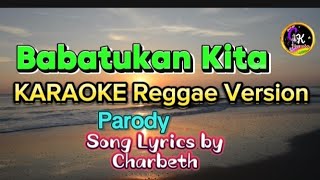 quotBabatukan Kitaquot PARODY KARAOKE VERSION Reggae Song Lyrics by Charbeth [upl. by Adelaja]