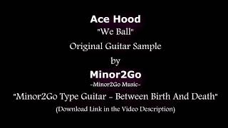 Ace Hood  We Ball  Original Sample by Minor2Go [upl. by Leihcim]