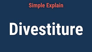 Divestiture Definition Examples and Reasons to Divest [upl. by Waylen]