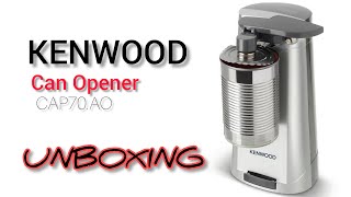 KENWOOD  CAN OPENER  TYPE CAP70AO  UNBOXING [upl. by Llehsal]