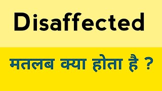 Disaffected meaning in hindi  Disaffected ka matlab kya hota hai [upl. by Editha]