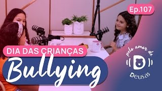 ESPECIAL DIA DAS CRIANÇAS  Falando de BULLYING  Pelo Amor de Deusinhas [upl. by Arlette]