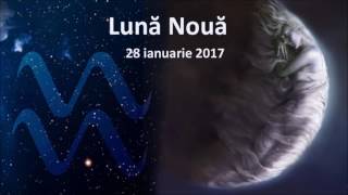 Predicții astrologice pentru Luna Nouă din 28 ianuarie 2017 [upl. by Phira]