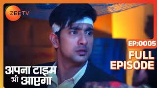 Apna Time Bhi Aayega  Ep5  Veer ने क्यों मारा Jay को  Full Episode  ZEE TV [upl. by Ambros]