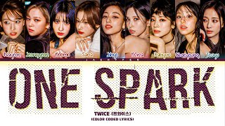 TWICE 트와이스 ‘One Spark’ English Version Lyrics Color Coded Lyrics [upl. by Enilec]