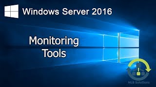 13 Windows Server 2016 Monitoring tools Explained [upl. by Rimidalg]