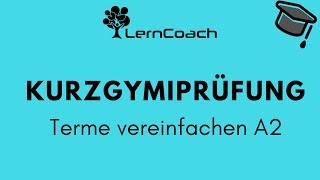 Kurzgymiprüfung Terme vereinfachen Modul 1 Aufgabe 2 [upl. by Adiuqal]