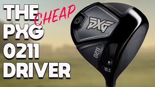 THE CHEAP PXG 0211 DRIVER BUT DOES IT PERFORM [upl. by Gusty373]