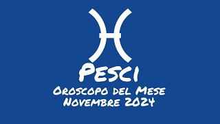 Oroscopo Pesci Novembre 2024 [upl. by Neram]