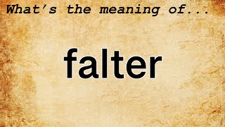 Falter Meaning  Definition of Falter [upl. by Dorelia]