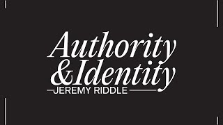 Authority amp Identity  Jeremy Riddle [upl. by Rae]