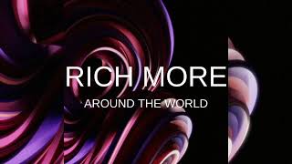 RICH MORE  Around the World [upl. by Ruvolo]