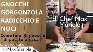 GNOCCHI GORGONZOLA RADICCHIO E NOCI  TUTORIAL  la video ricetta di Chef Max Mariola [upl. by Aliban]