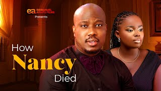 HOW NANCY DIED  Nigerian Movie 2024 Latest Full Movie [upl. by Henarat]