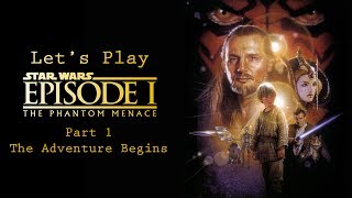 Lets Play Star Wars Episode I  The Phantom Menace  Part 1  The Adventure Begins [upl. by Ycnalc]