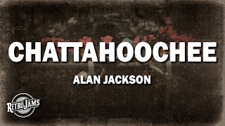 Alan Jackson  Chattahoochee Lyrics [upl. by Bronwen672]