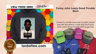 Funny John Lewis Good Trouble Shirt [upl. by Golda]