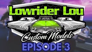 Lowrider Lou Custom Models  EPISODE 3  Season 2024 [upl. by Berkshire261]