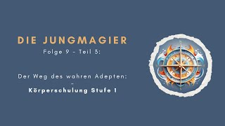 Der Weg des wahren Adepten Stufe 1  Teil 3 Die Körperschulung jungmagier spiritualität podcast [upl. by Eissoj]