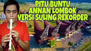 PITU BUNTU ANNAN LOMBOK Versi SULING REKORDER  TORAJA SONG [upl. by Jephthah409]