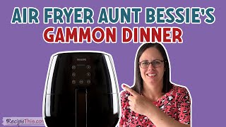 Air Fryer Aunt Bessie Gammon Dinner Easiest Gammon Dinner In Air Fryer [upl. by Ielerol]