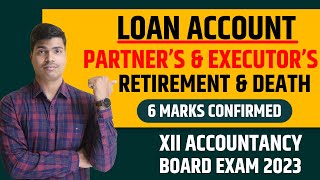 Executors Loan Account  Death amp retirement 6 Marks Dont Miss before XII Accounts Board exam 2023 [upl. by Eycal]