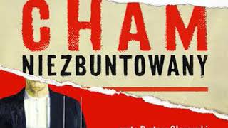 Cham niezbuntowany  AUDIOBOOK MP3 Autor Rafał Ziemkiewicz [upl. by Bierman]