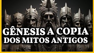 GÊNESIS A CÓPIA DOS MITOS ANTIGOSSUMERIOS [upl. by Takashi]