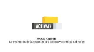 MOOC Actívate  La evolución de la tecnología y las nuevas reglas del juego [upl. by Cthrine]