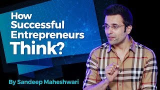 How Successful Entrepreneurs Think By Sandeep Maheshwari I Hindi [upl. by Nikolia]