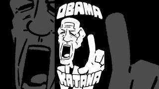 OBAMA KATANA  オバマ刀 Ω [upl. by Dotty]