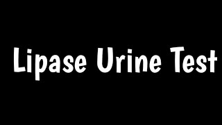 Lipase Urine Test  Lipase Test [upl. by Naitirb]