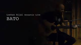 Lochan Rijal BATO Acoustic Live [upl. by Nivrehs]