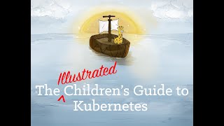 The Illustrated Childrens Guide to Kubernetes [upl. by Idolem]