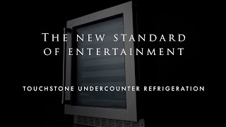 The New Standard Of Entertainment  Touchstone Undercounter Refrigeration [upl. by Lunette]