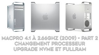 MacPro 41 Partie 2  Upgrade Processeur 6 cœurs Upgrade Nvme bootable Upgrade Ram à 1333MhzFR [upl. by Asserrac436]