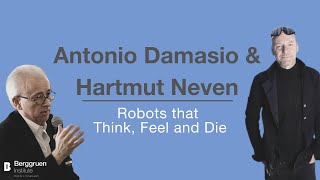 Robots that Think Feel and Die Antonio Damasio and Hartmut Neven [upl. by Lusar]