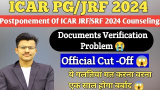 ICAR PGPhD 2024 POSTPONEMENT OF COUNSELING SCHEDULEDOCUMENTS VERIFICATION PROBLEMOfficial CutOff [upl. by Ahsemac]