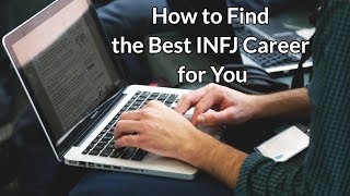 How to Find the Best INFJ Career for You [upl. by Gninnahc246]