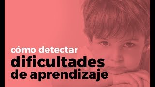 Dificultades de Aprendizaje  ¿Cómo detectarlas [upl. by Surbeck]