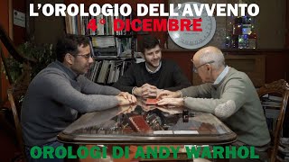 LOrologio DellAvvento 4 DICEMBRE  OROLOGI e GIOIELLI DI ANDY WARHOL [upl. by Delilah]