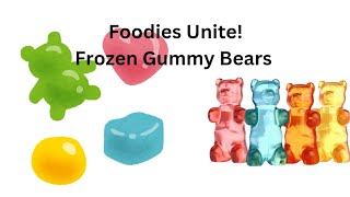 Foodies Unite Frozen Gummy Bears [upl. by Skillern795]