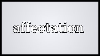 Affectation Meaning [upl. by Rica168]