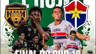 CAMPEONATO AMAZONENSE SUB19 2024 GRANDE FINAL AMAZONAS FC X FAST CLUB [upl. by Sternberg]