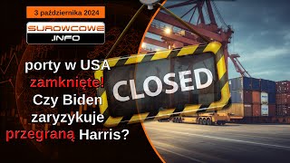 Surowcowe info 3 października 2024 – porty w USA zamknięte Czy Biden zaryzykuje przegraną Harris [upl. by Alonzo970]